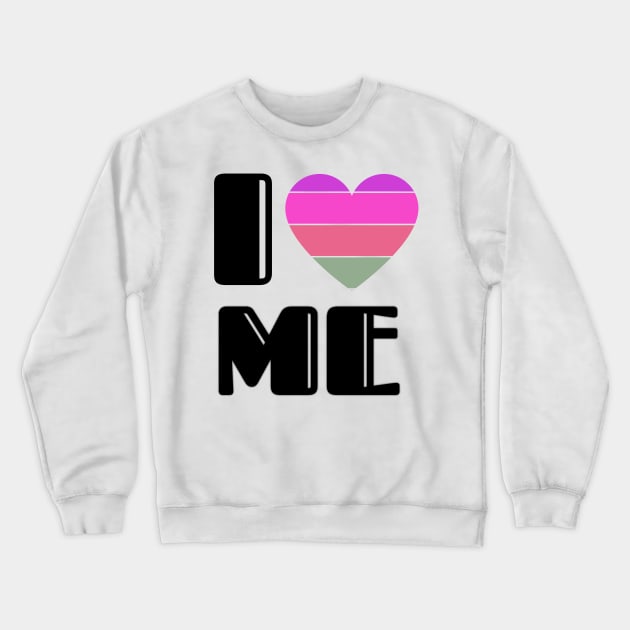 I love me Crewneck Sweatshirt by Blue Diamond Store